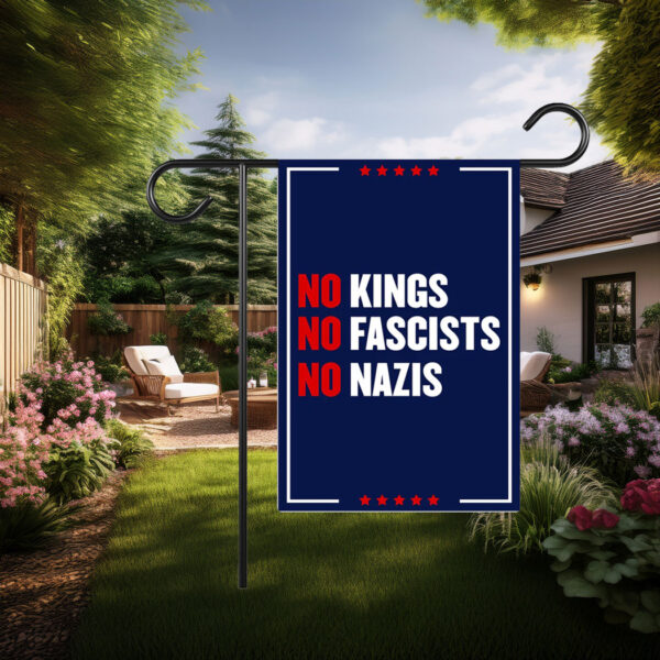 No Kings No Fascists No Nazis Garden Flag
