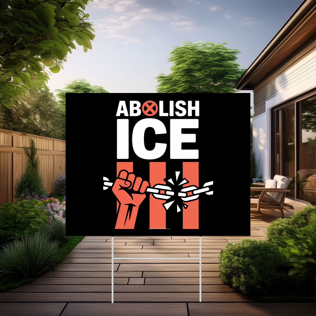 Official Abolish ICE Yard Sign Anti-Trump Poster