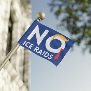 Political Protest No ICE Raids , Anti-Trump Rally Flag