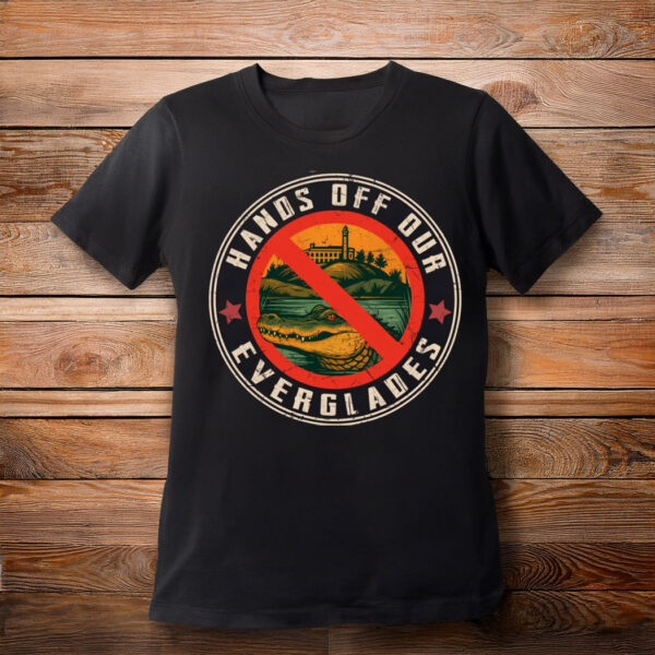 Anti Alligator Alcatraz Shirt, Hands Off Our Everglades Shirt