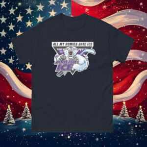 Abolish ICE – All My Homies Hate ICE Shirt