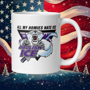 Abolish ICE – All My Homies Hate ICE Mug
