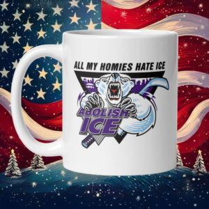 Abolish ICE – All My Homies Hate ICE Mug