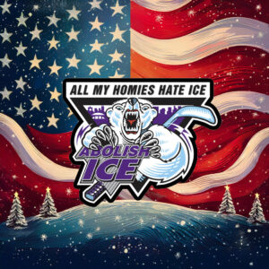 Abolish ICE – All My Homies Hate ICE Sticker