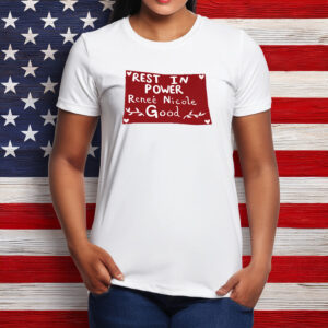Rest In Power Renee Nicole Good Shirt