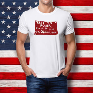 Rest In Power Renee Nicole Good Shirt