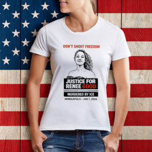 Don Shoot Freedom Justice For Renee Good Shirt