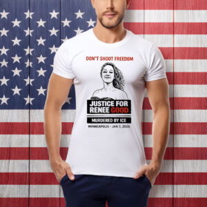 Don Shoot Freedom Justice For Renee Good Shirt