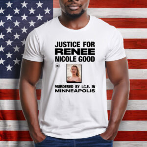 Justice For Renee Nicole Good Minneapolis Protest Shirt