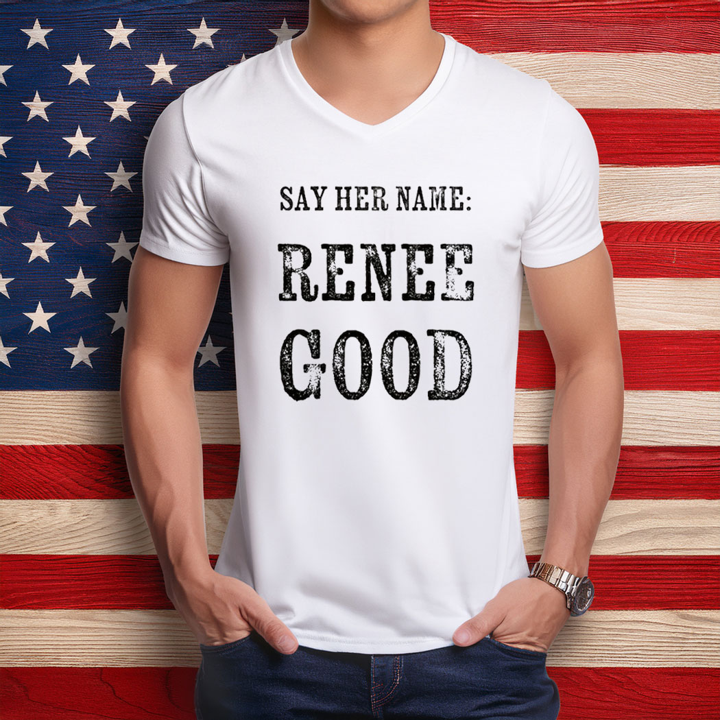 Say Her Name Renee Good Minneapolis Protest Shirt