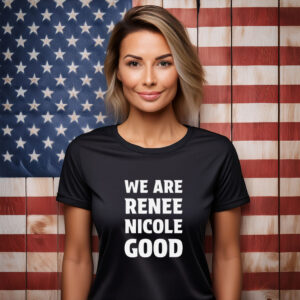 We Are Renee Nicole Good Shirt