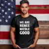 We Are Renee Nicole Good Shirt