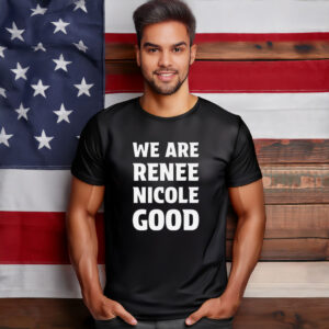 We Are Renee Nicole Good Shirt